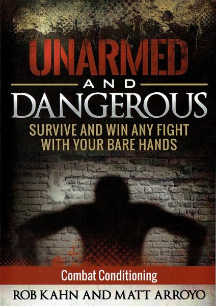 Photo1: DVD UNARMED and DANGEROUS Combat Conditioning Rob Kahn and Matt Arroyo (1)